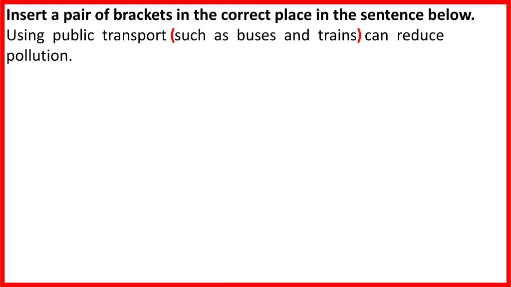 insert a pair of brackets in the correct place