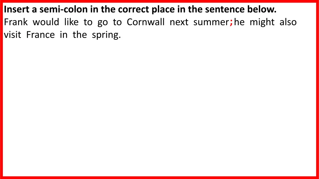 insert a semi colon in the correct place