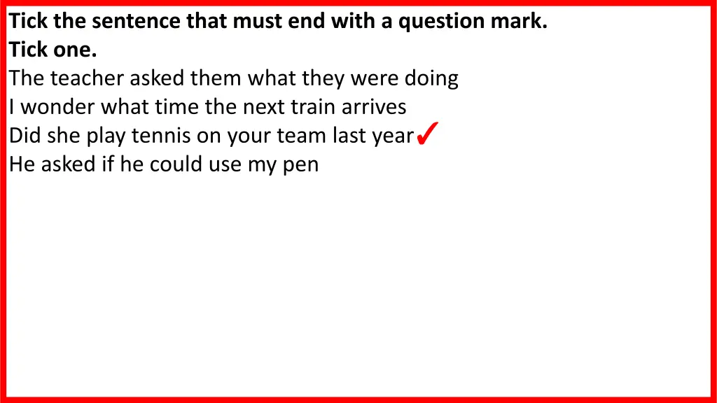 tick the sentence that must end with a question