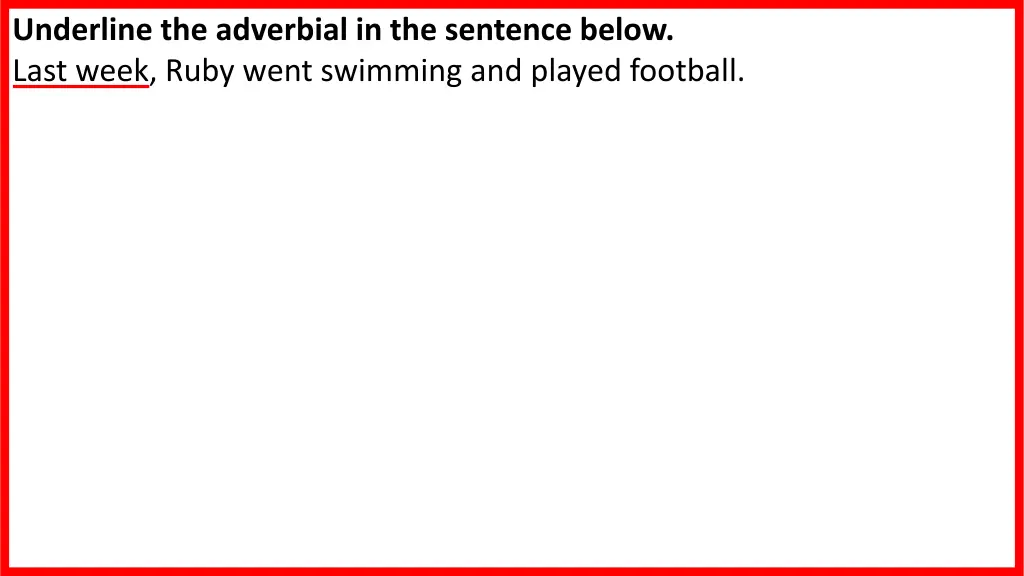 underline the adverbial in the sentence below