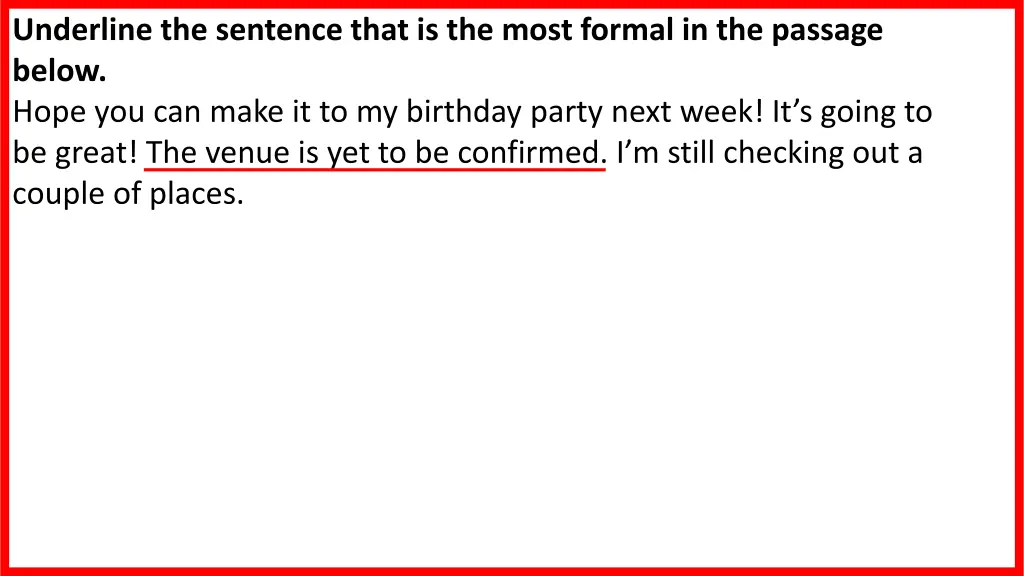 underline the sentence that is the most formal