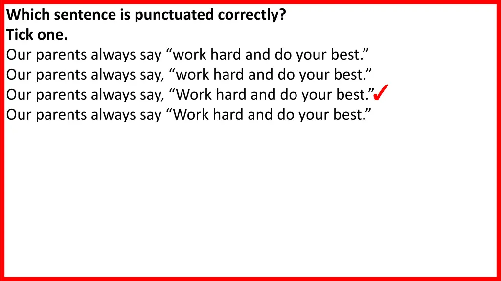 which sentence is punctuated correctly tick 1