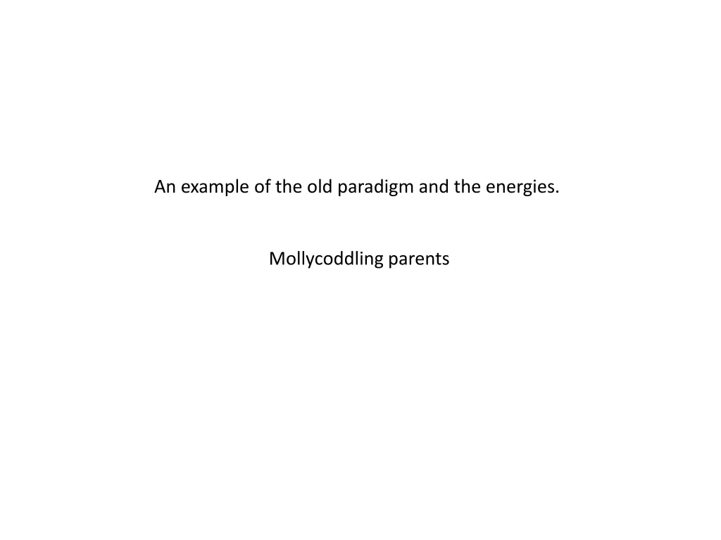 an example of the old paradigm and the energies