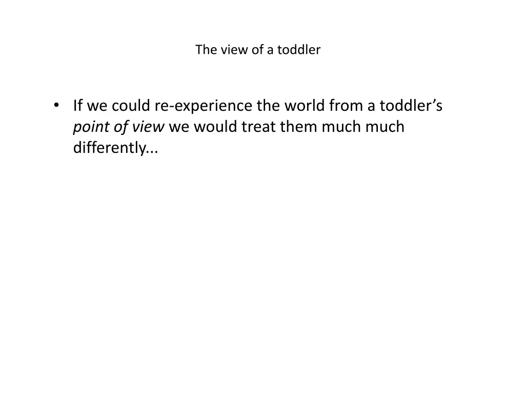 the view of a toddler