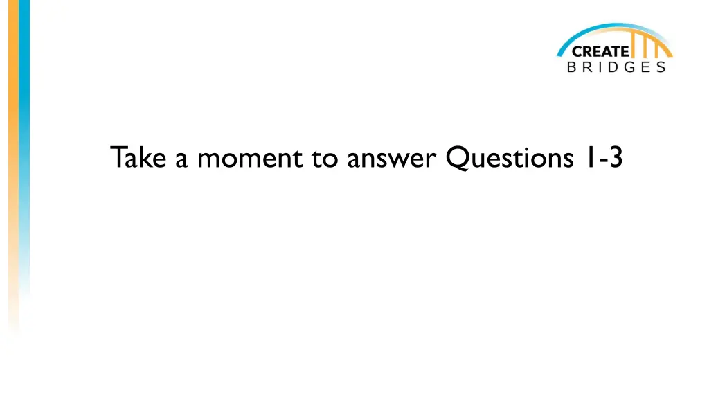 take a moment to answer questions 1 3