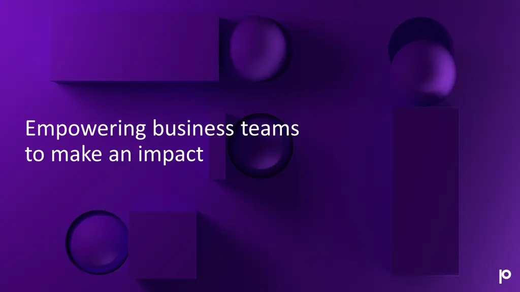 empowering business teams to make an impact