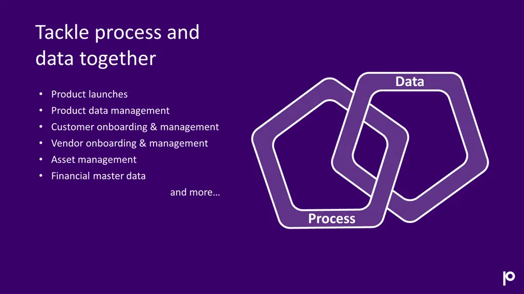 tackle process and data together