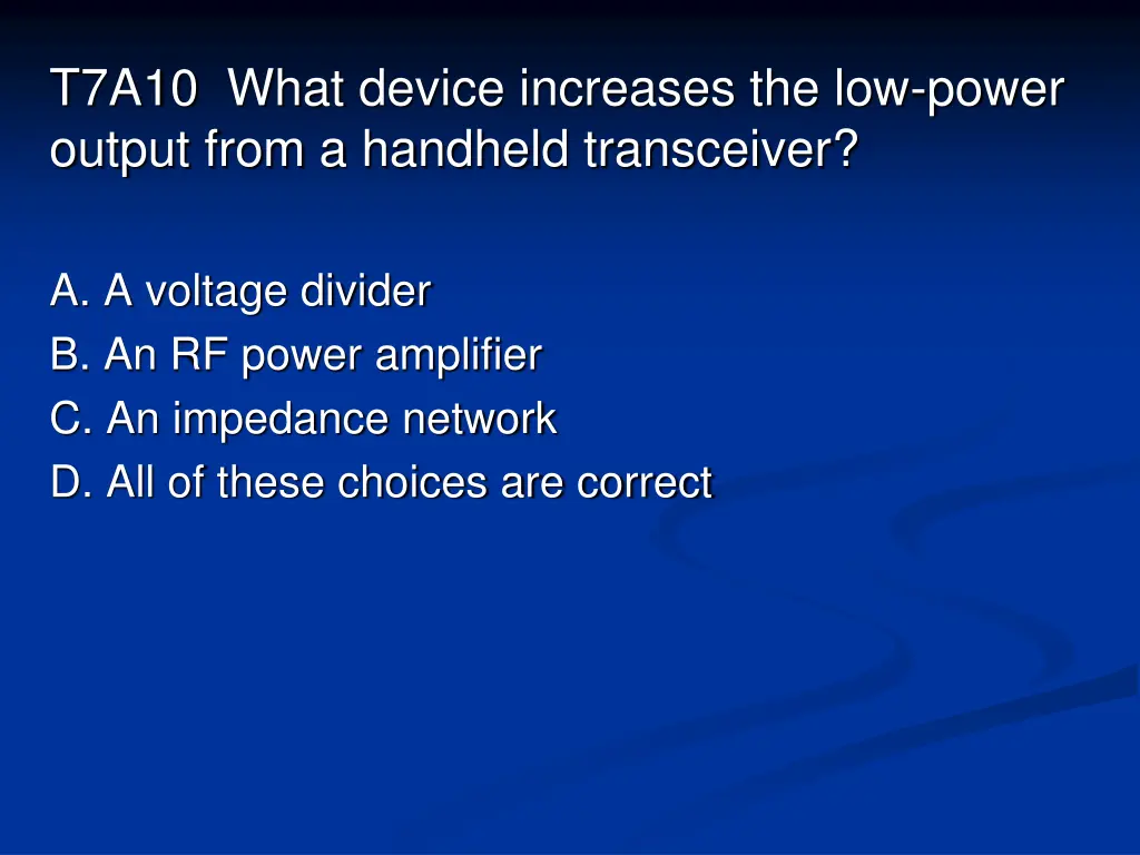 t7a10 what device increases the low power output