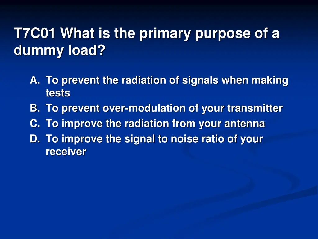 t7c01 what is the primary purpose of a dummy load