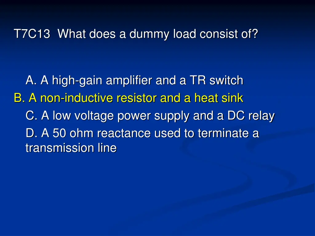 t7c13 what does a dummy load consist of 1