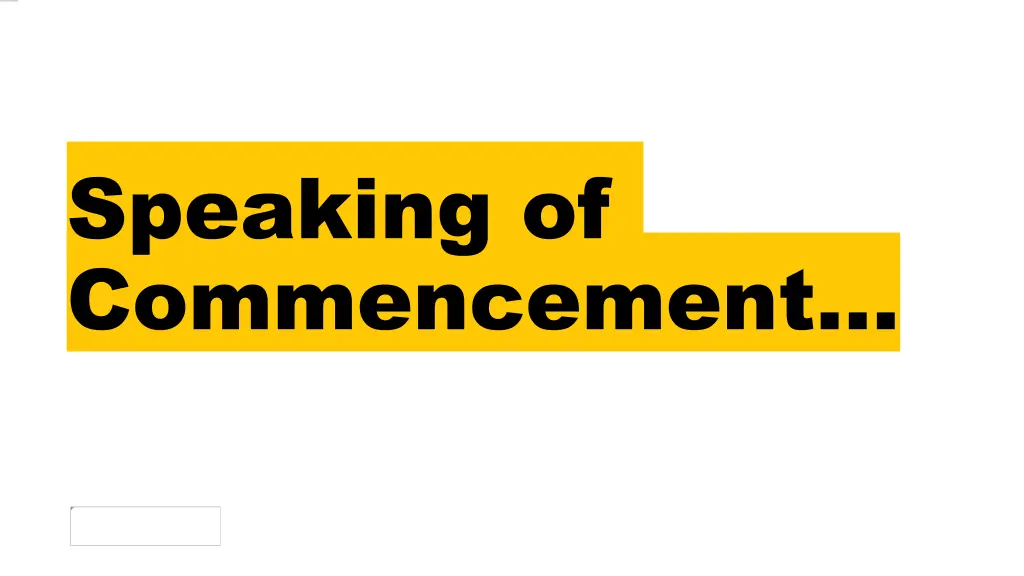 speaking of commencement
