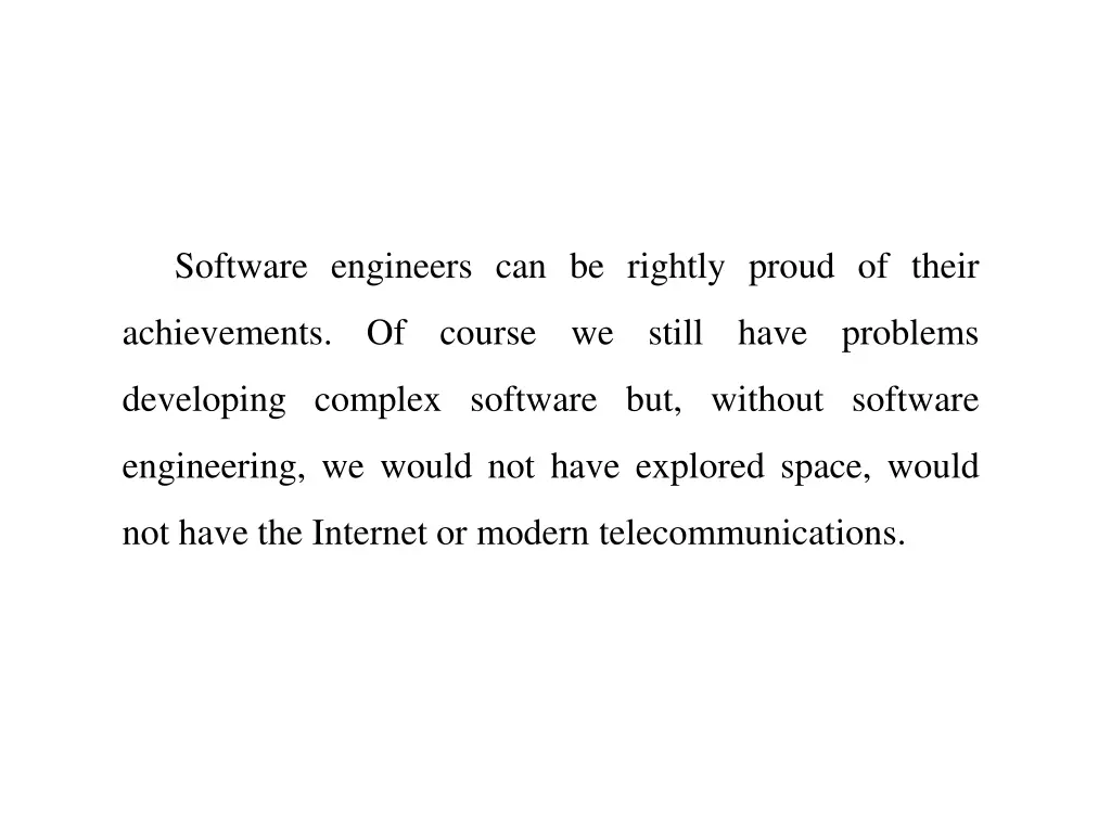 software engineers can be rightly proud of their