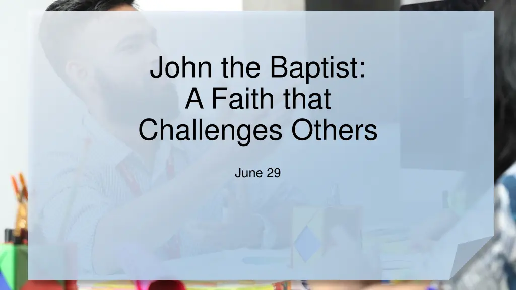 john the baptist a faith that challenges others 1