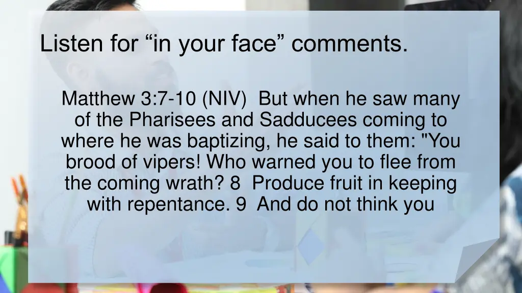 listen for in your face comments