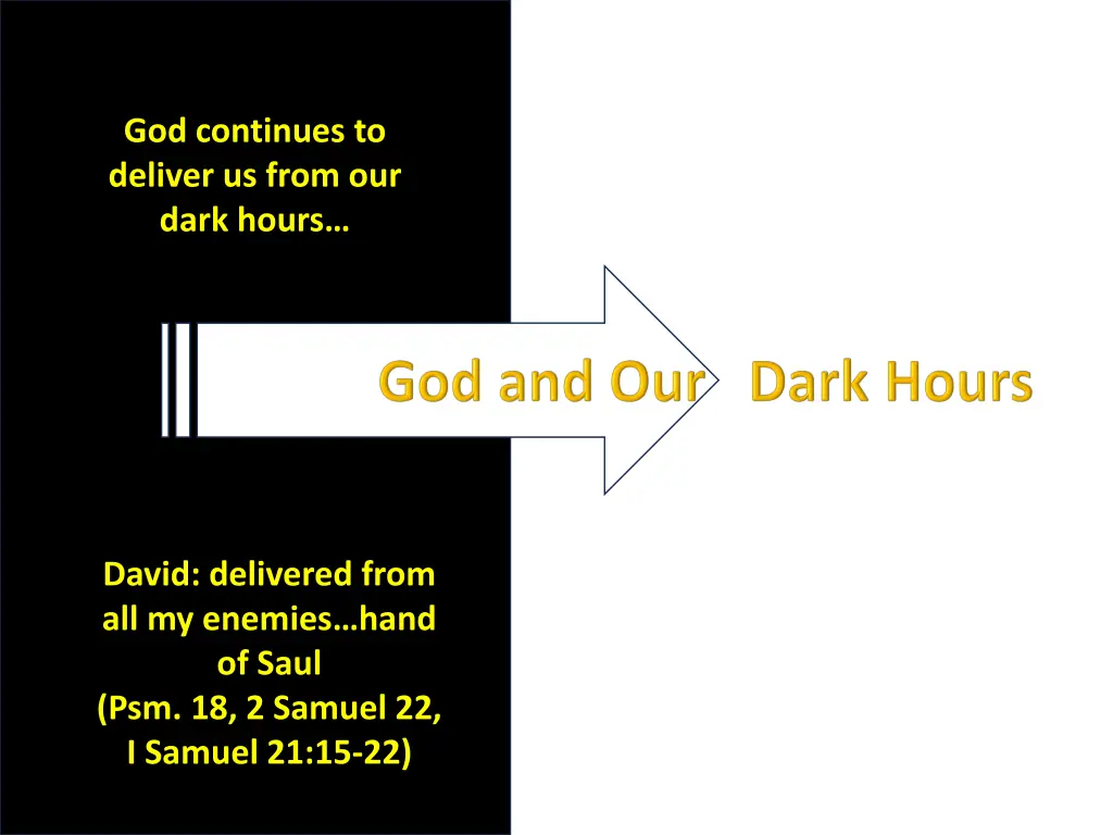 god continues to deliver us from our dark hours