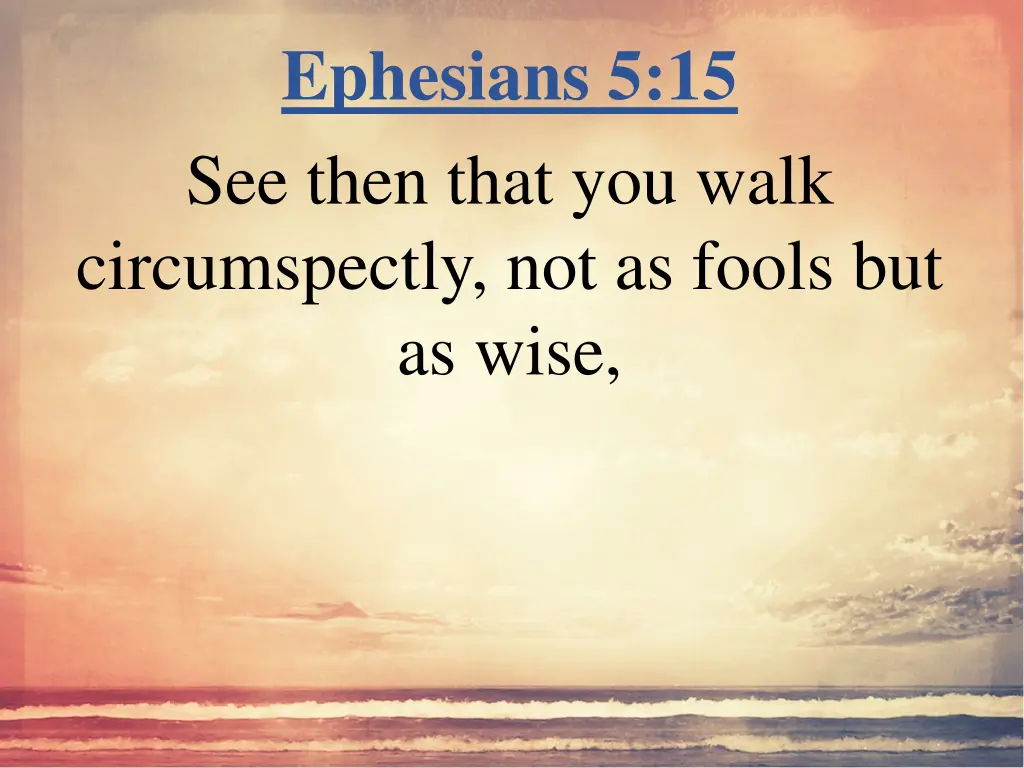 ephesians 5 15 see then that you walk