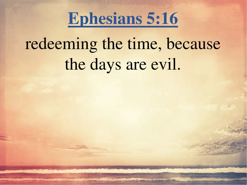 ephesians 5 16 redeeming the time because
