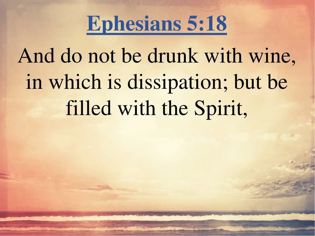 ephesians 5 18 and do not be drunk with wine