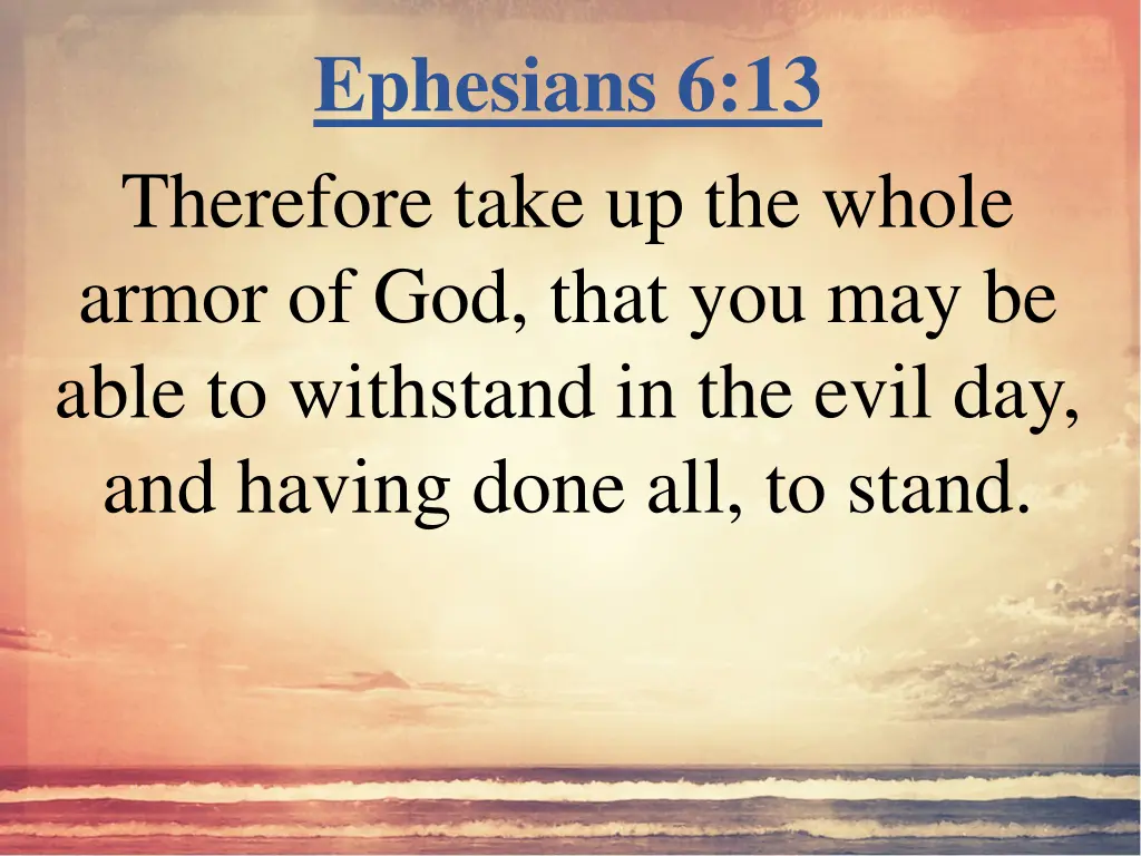 ephesians 6 13 therefore take up the whole armor