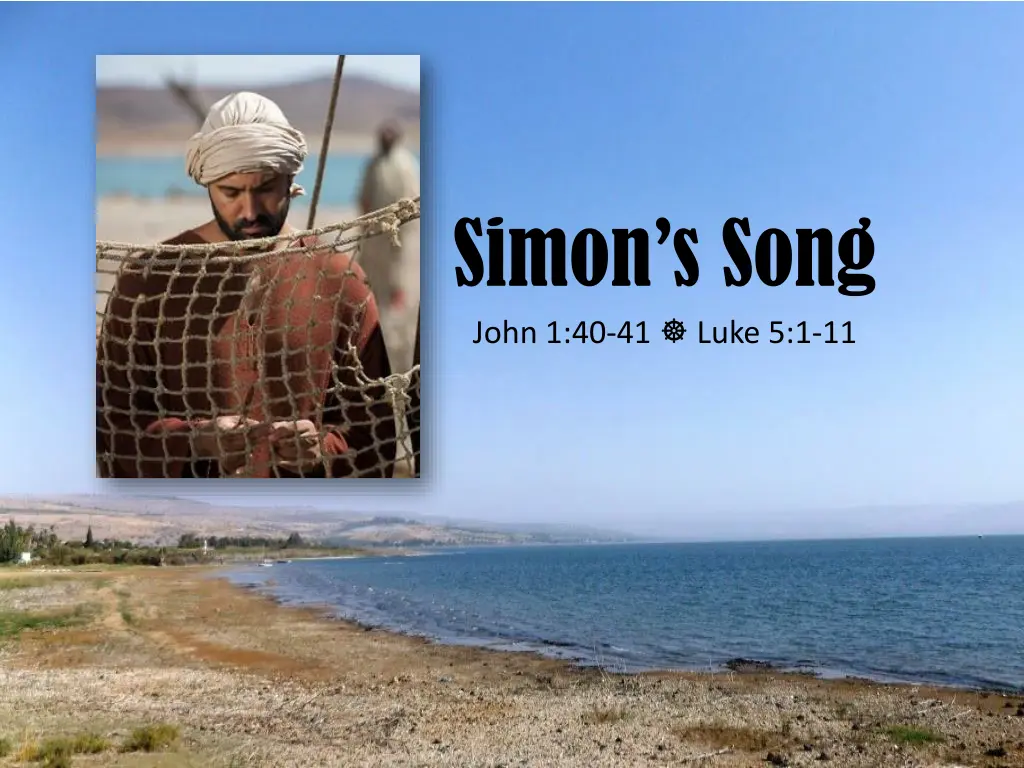 simon s song john 1 40 41 luke 5 1 11