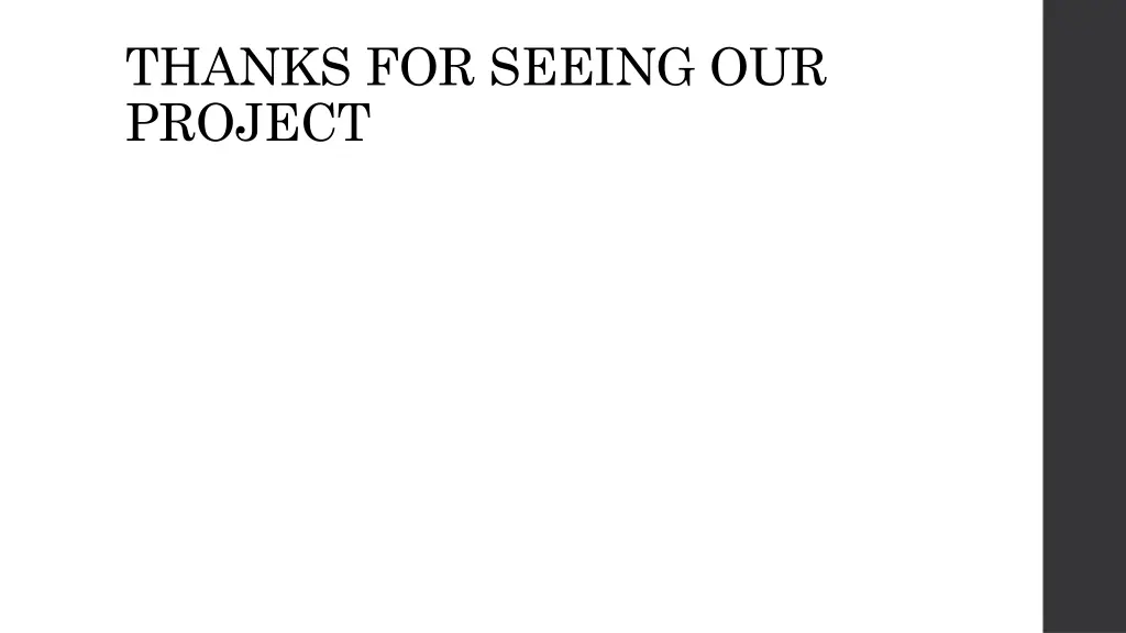 thanks for seeing our project