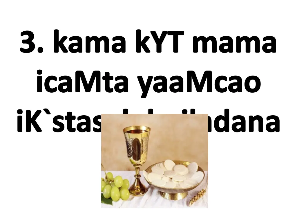 3 kama kyt mama icamta yaamcao ik stasah bailadana