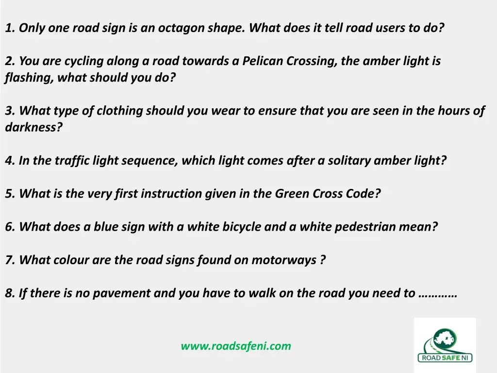1 only one road sign is an octagon shape what