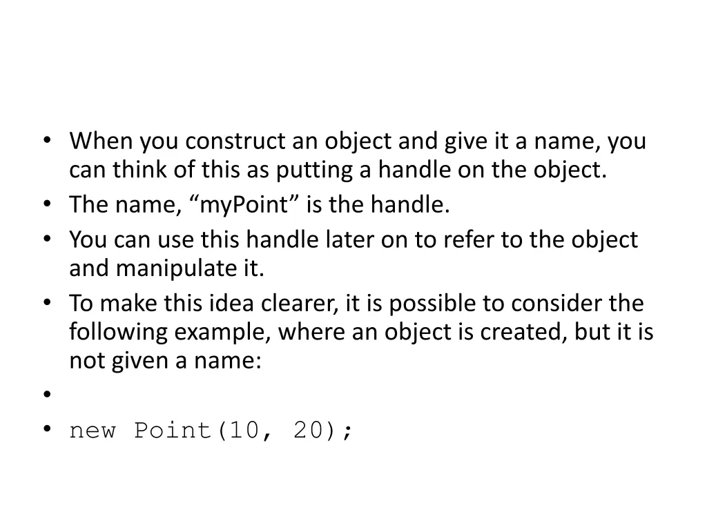 when you construct an object and give it a name