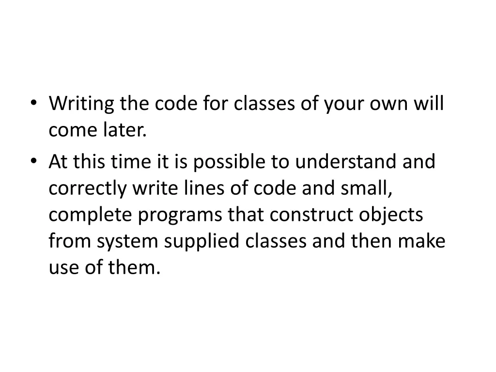writing the code for classes of your own will