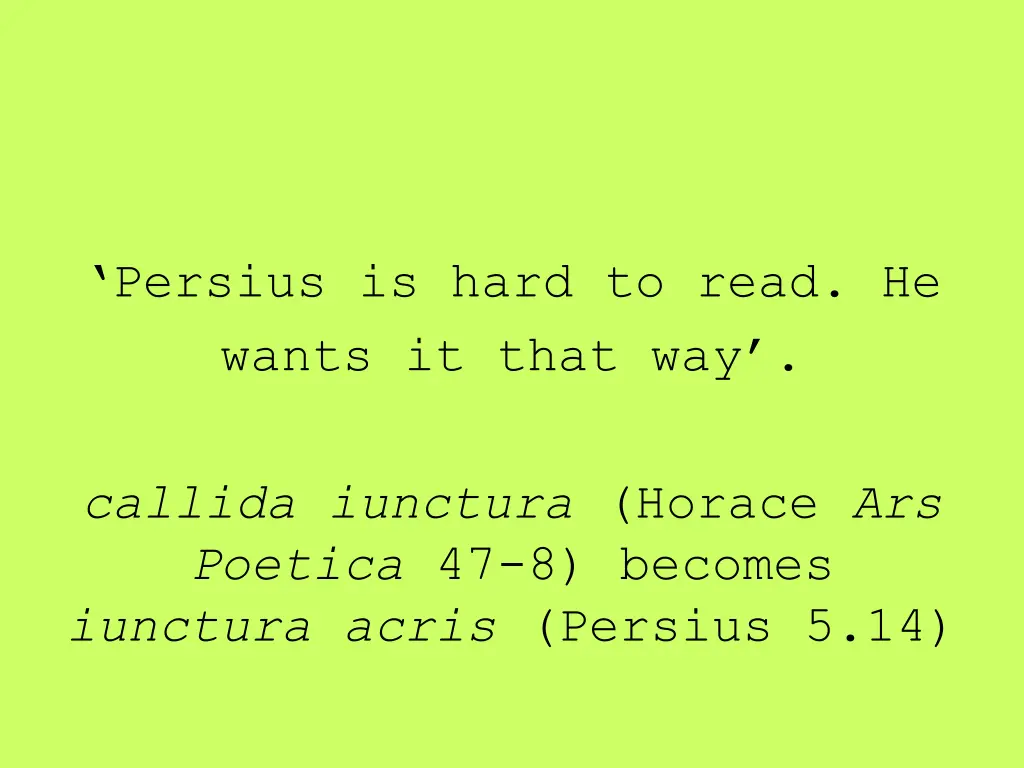 persius is hard to read he wants it that way