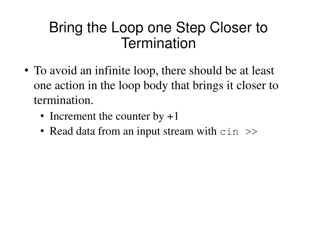 bring the loop one step closer to termination