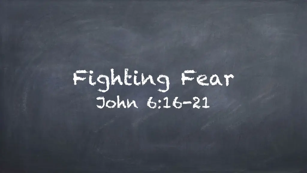 fighting fear john 6 16 21