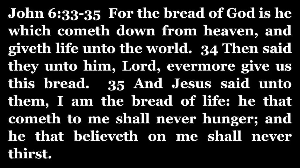 john 6 33 35 for the bread of god is he which