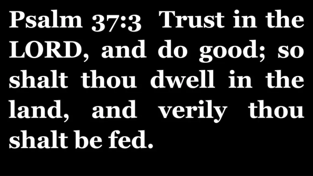 psalm 37 3 trust in the lord and do good so shalt