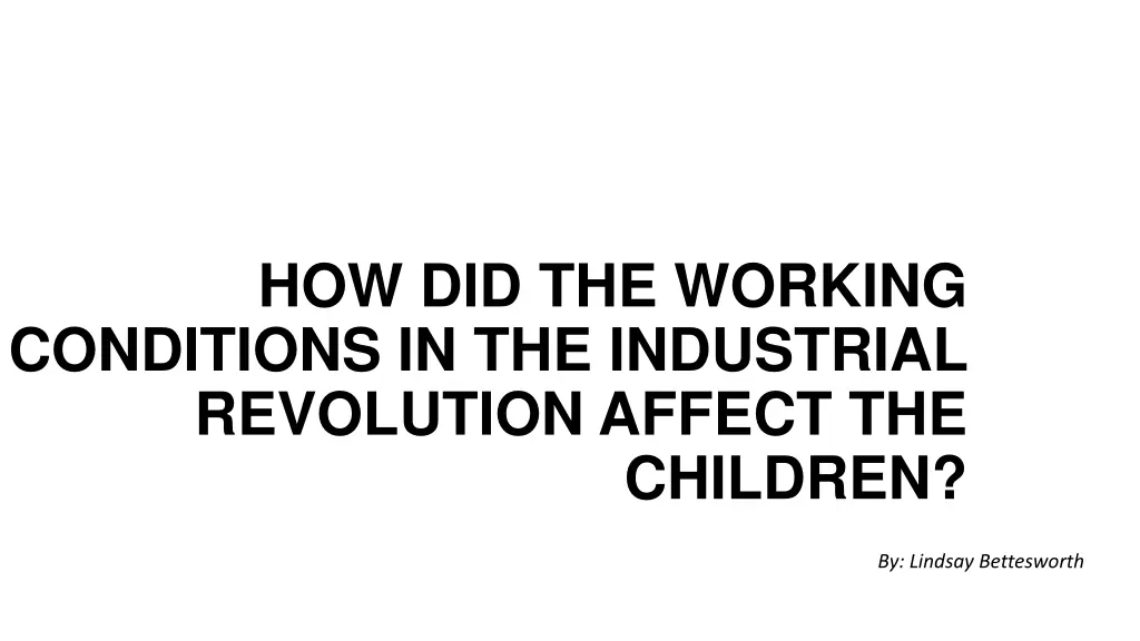 how did the working conditions in the industrial