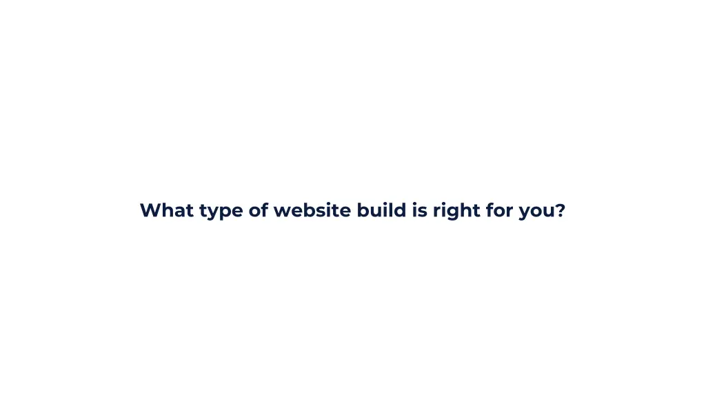 what type of website build is right for you
