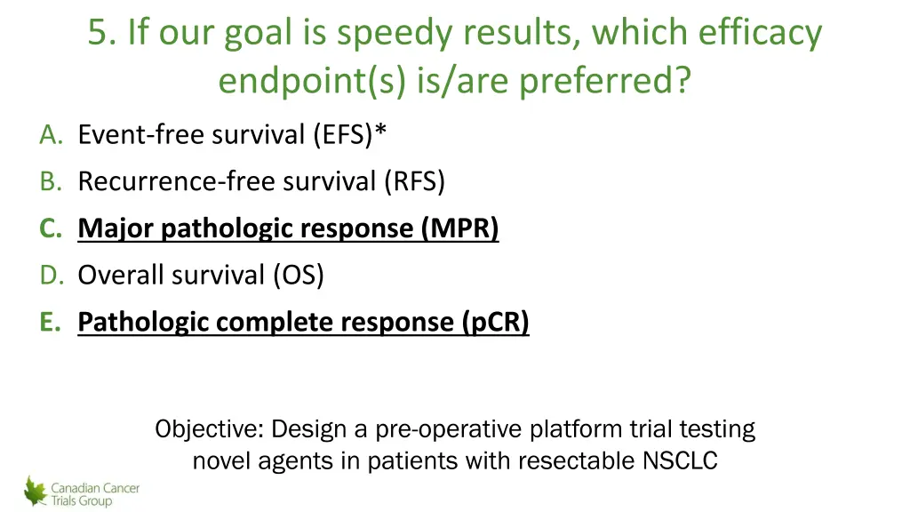 5 if our goal is speedy results which efficacy 1