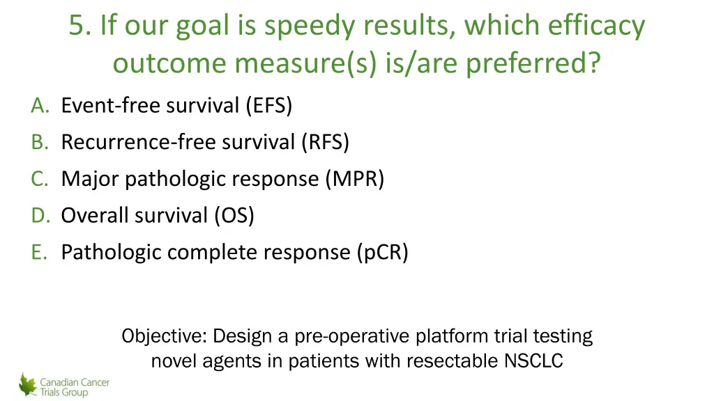 5 if our goal is speedy results which efficacy