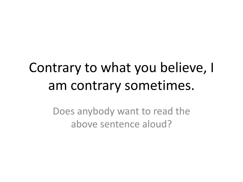 contrary to what you believe i am contrary