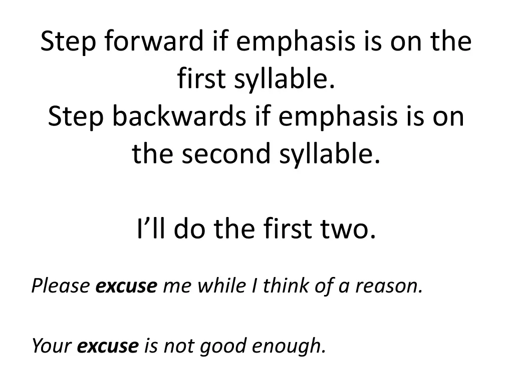 step forward if emphasis is on the first syllable