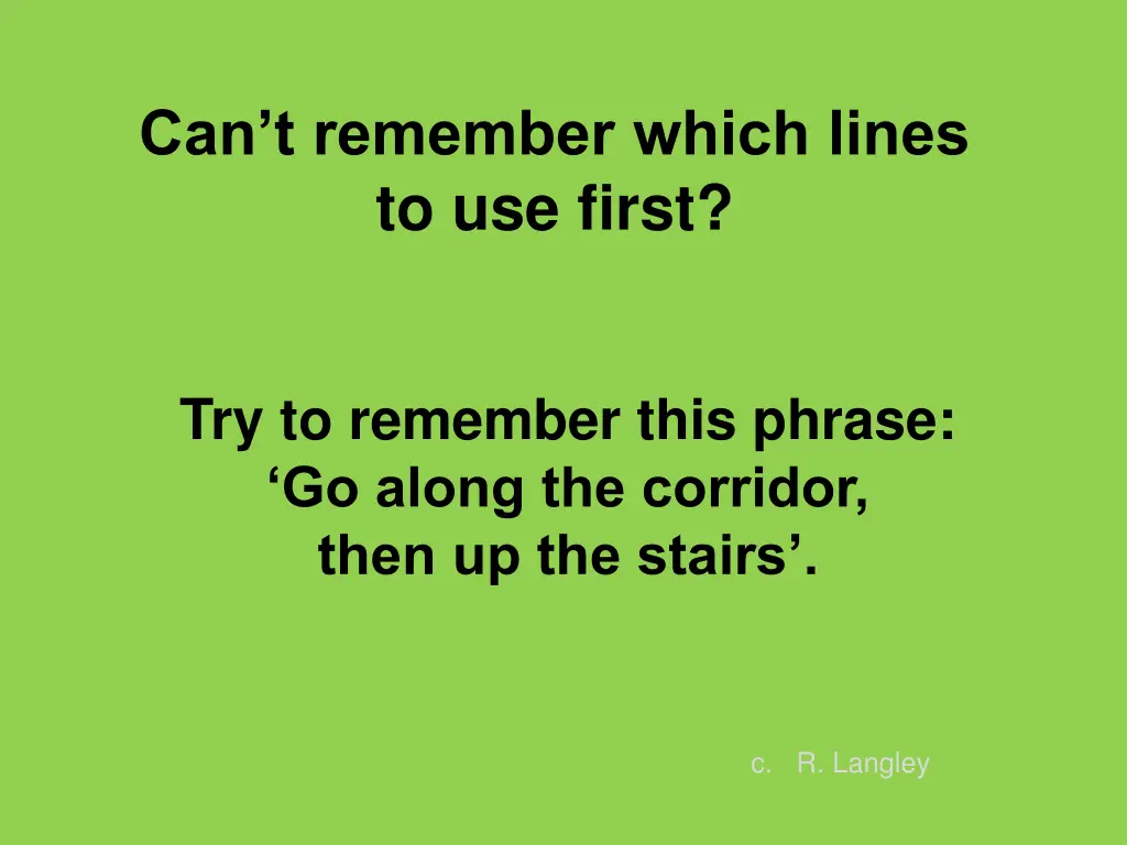 can t remember which lines to use first