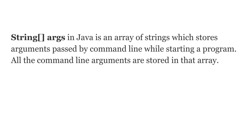 string args in java is an array of strings which