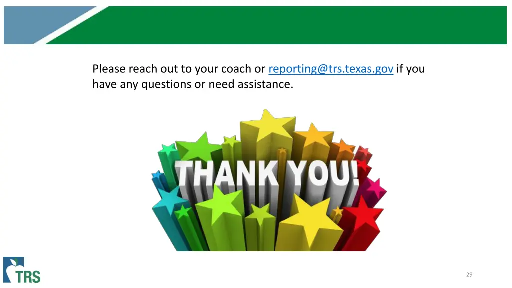 please reach out to your coach or reporting@trs