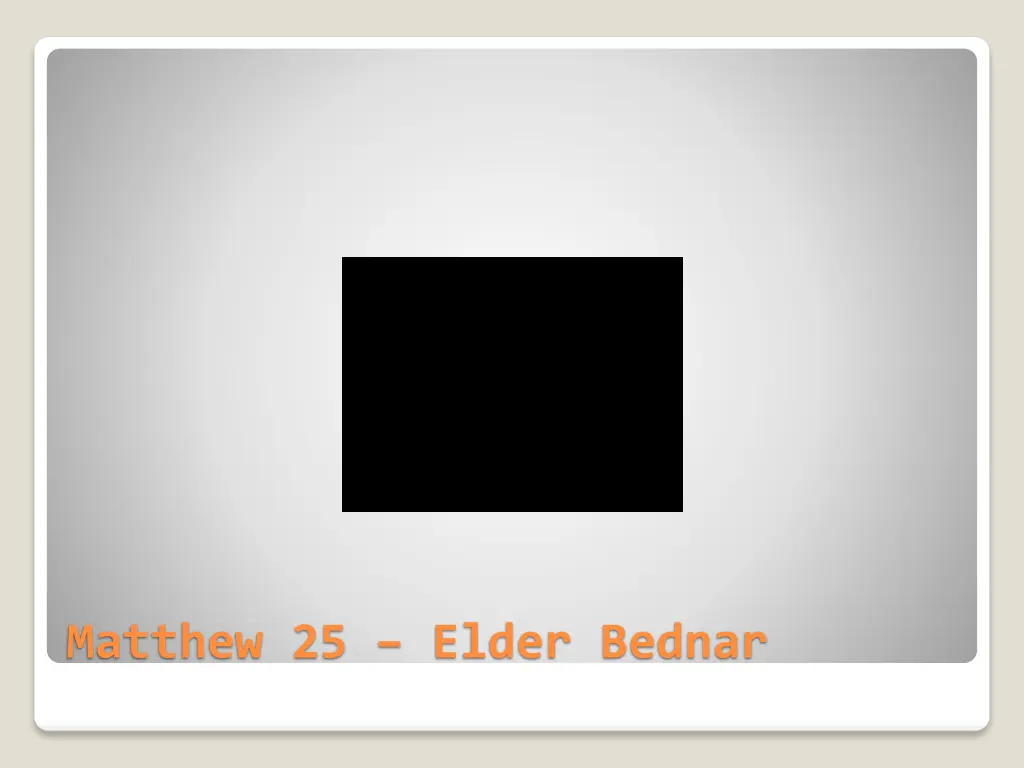 matthew 25 elder bednar