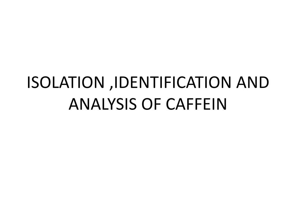 isolation identification and analysis of caffein
