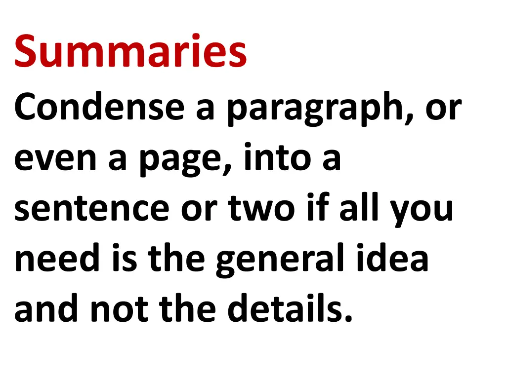 summaries condense a paragraph or even a page