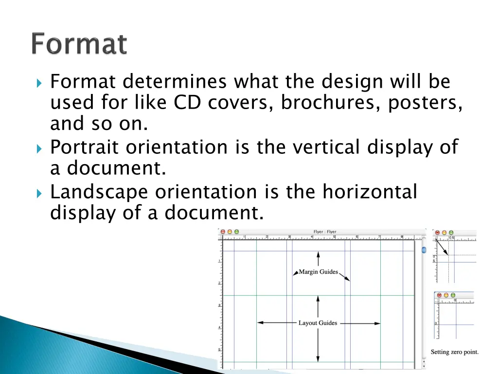 format determines what the design will be used