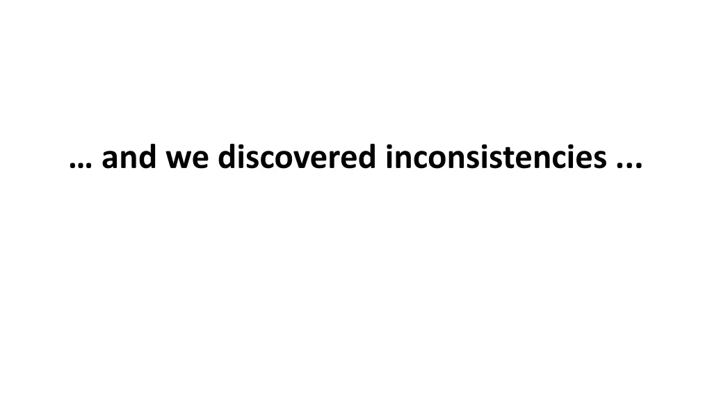 and we discovered inconsistencies