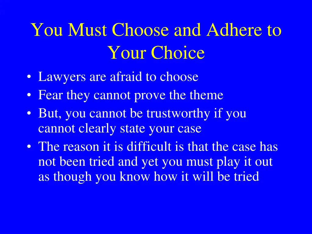 you must choose and adhere to your choice