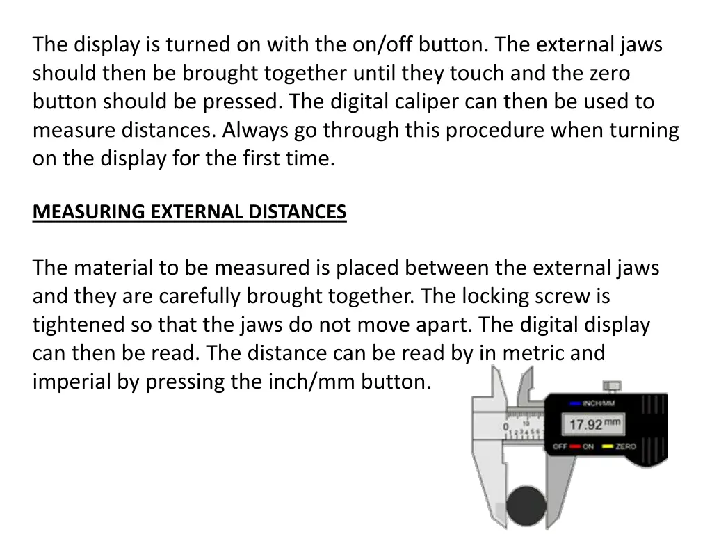 the display is turned on with the on off button